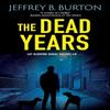 The Dead Years by Jeffrey B. Burton Paperback Book 9781448314591