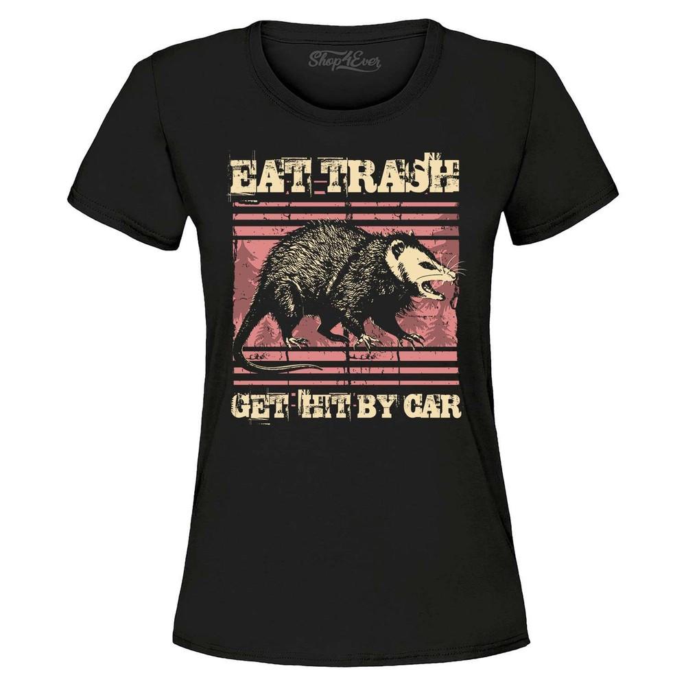 Eat Trash Get Hit By Car Women's T-Shirt Opossum Shirt