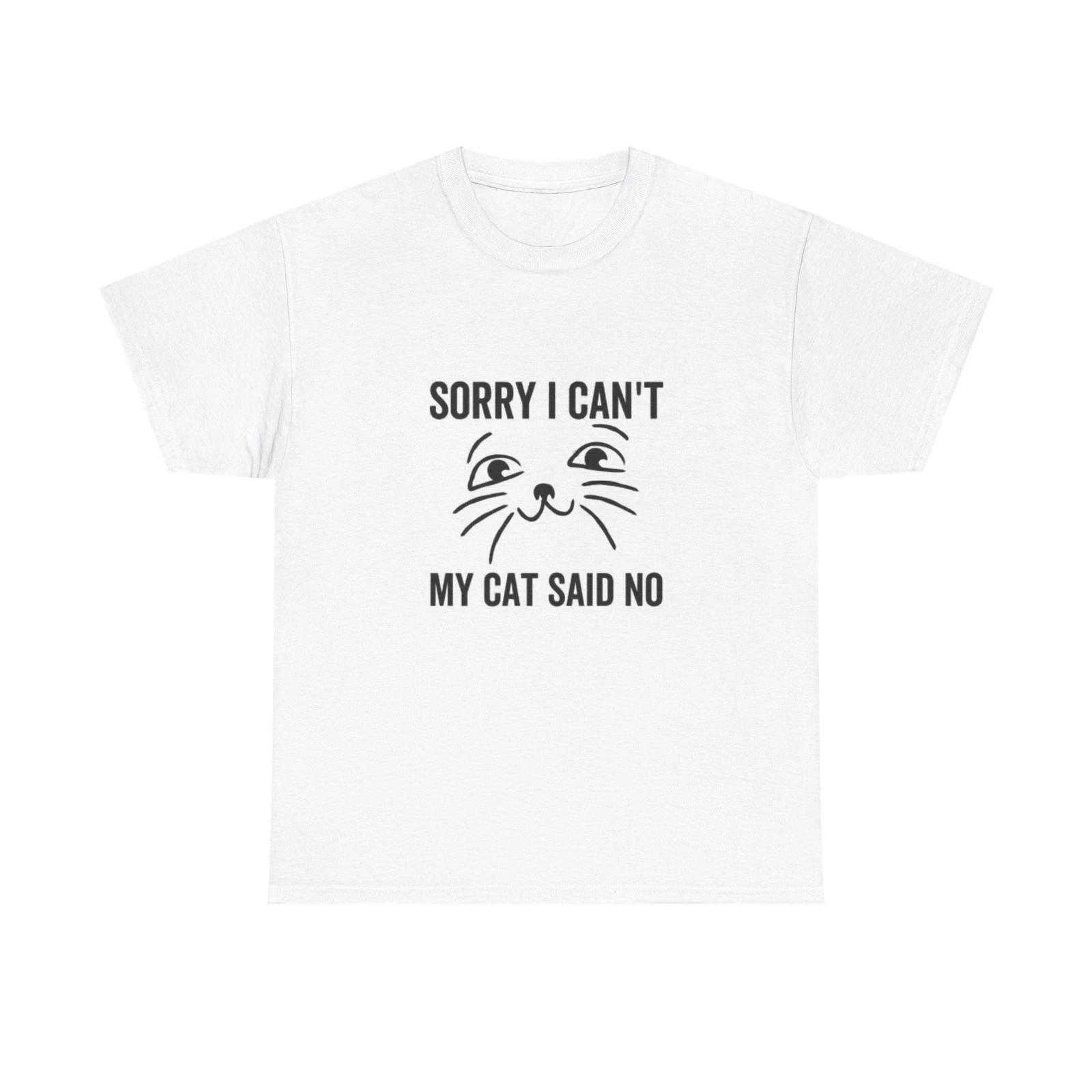 Men s and Women s T-shirts My Cat Said No Funny Graphic XXL