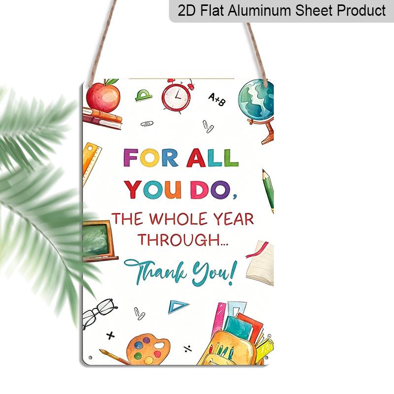 2D Flat 8×12 Inch "For All You Do, The Whole Year Through Thank You!" Teacher Appreciation Metal Sign - Grateful Quote Wall Decor, Aluminum Hanging