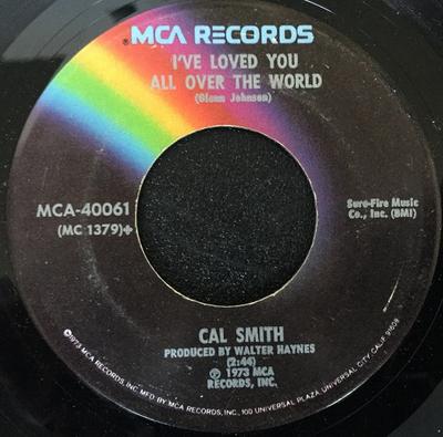 7inch Record CAL SMITH  Ive Loved You All Over The World MCA40061 MCA Records 1973 US CountryFolk Used