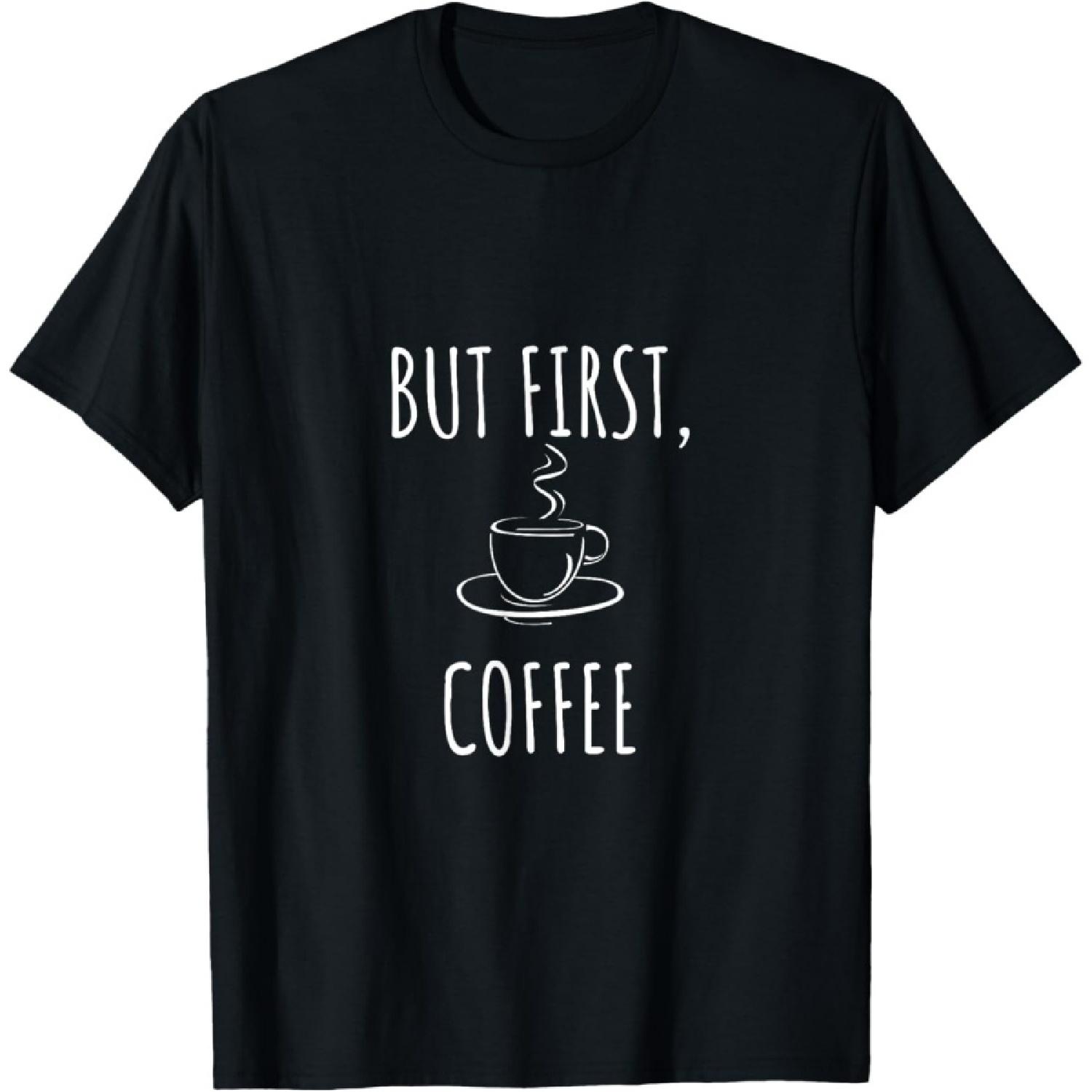 But First Coffee shirt T-Shirt S