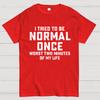 Ich habe einmal versucht, normal zu sein. Schlechteste 2 Minuten meines Lebens Baumwolle Sommer Lässig Kühl Locker T-Shirt