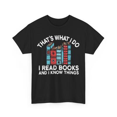 I Read Books And I Know Things Books Reading Lovers Bookish Women Men Shirt