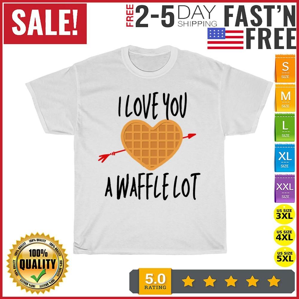 

I Love You A Waffle Lot Valentines Day Love Funny Meme Heart T Shirt Men Women 4XL