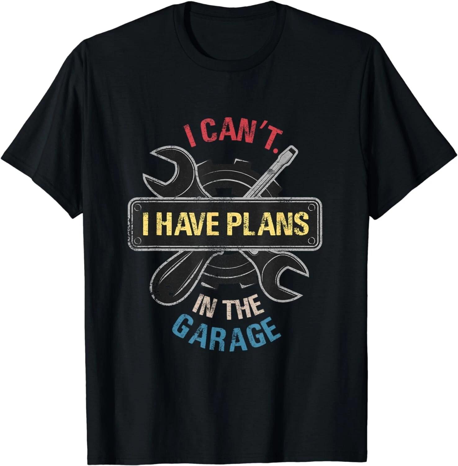 I Cant I Have Plans In The Garage Car Mechanic Design Print Gift Unisex T-Shirt S