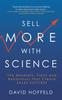 The Sell More with Science : The Mindsets, Traits and Behaviours That Create Sales Success Book