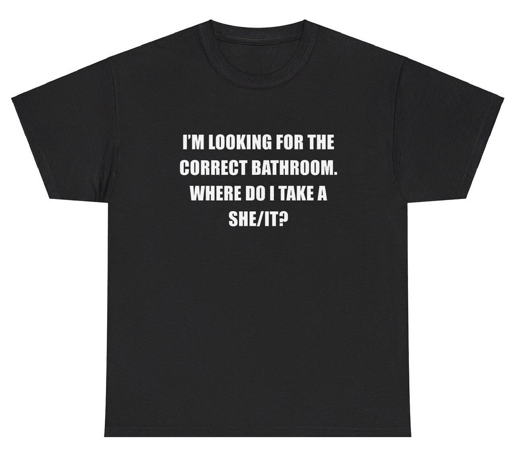 Im Looking For The Correct Bathroom Where Do I Sheit T Shirt Funny Gag Tee
