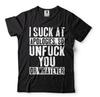 I Suck At Apologies So Unfu*K You Or Whatever Funny Offensive T Shirt