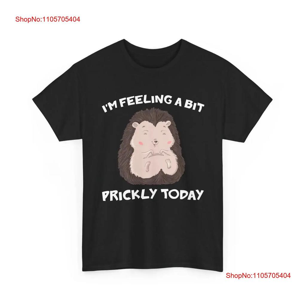 Hedgehog T Shirt Im Feeling A Bit Prickly Today Lovers Funny Vintage Casual Breathable