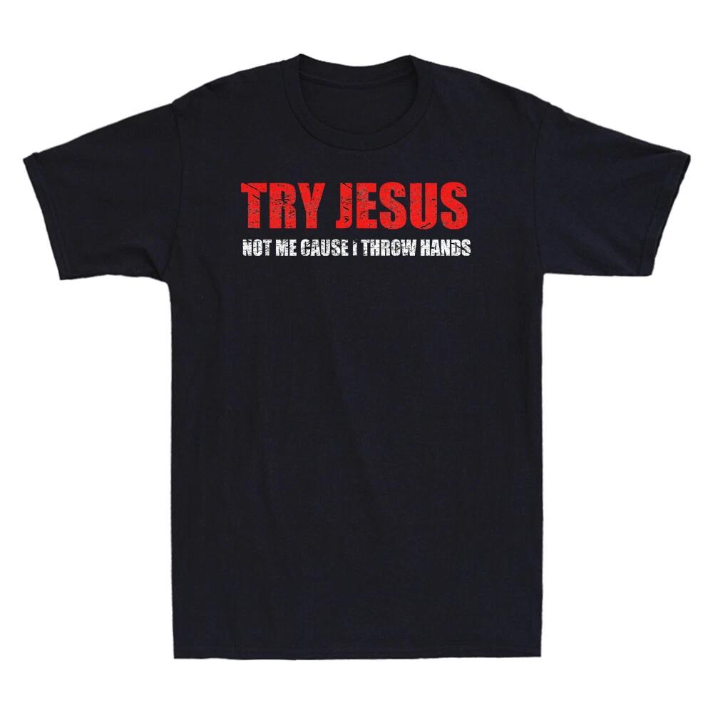 Try Jesus Not Me Cause I Throw Hands Funny Christian Quote Vintage Men s T-Shirt L