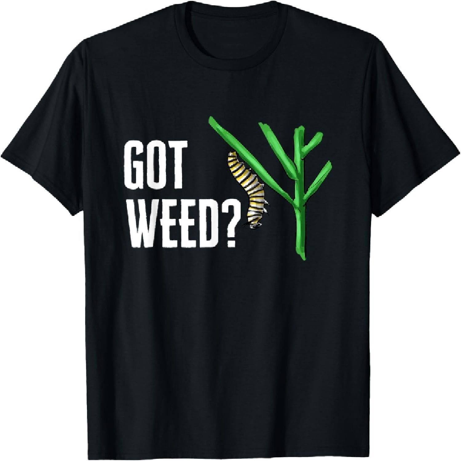 Monarch Butterfly Got Weed Milkweed Entomologist T-Shirt S