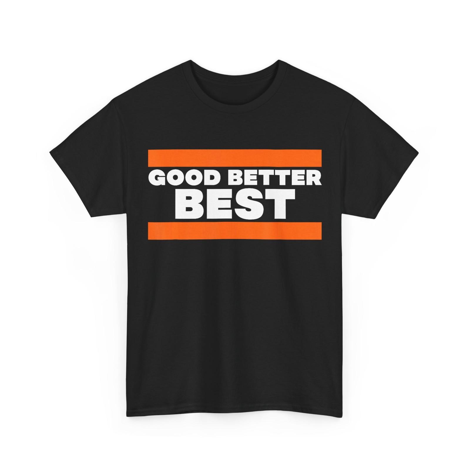 Good Better Best Never Let It Rest Until T-Shirt L