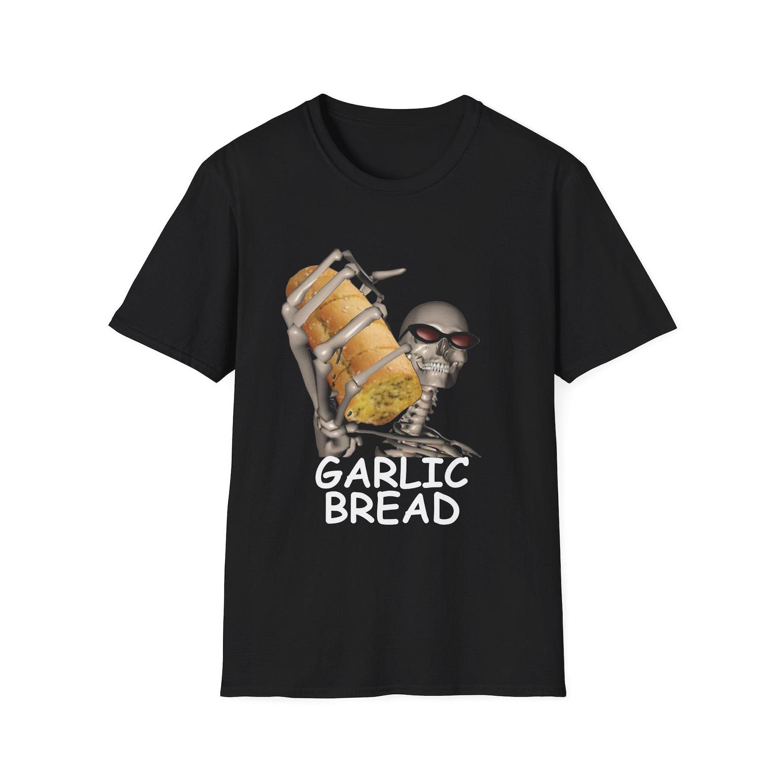 Garlic Bread Skeleton | Evil Skeleton Meme | Garlic Bread Meme | Hard Skeleton | Skeleton Shirt | Garlic Bread | Unisex Tee S