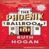 The Phoenix Ballroom by Ruth Hogan Paperback Book 9781805460732