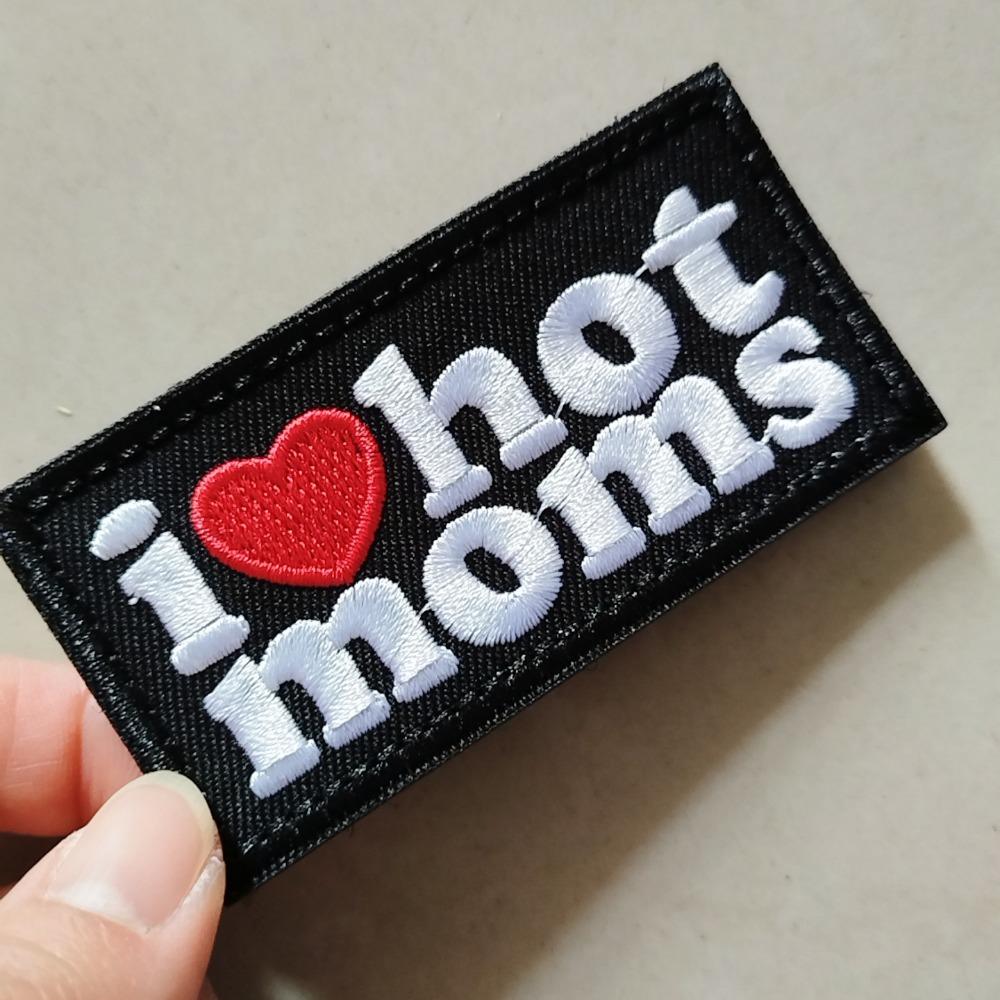 I LOVE HOT MOMS Funny Meme Velcros Patch Hook Loop Tactical Morale Badge, Embroidered for Molle Backpacks, Jackets, Vest DIY