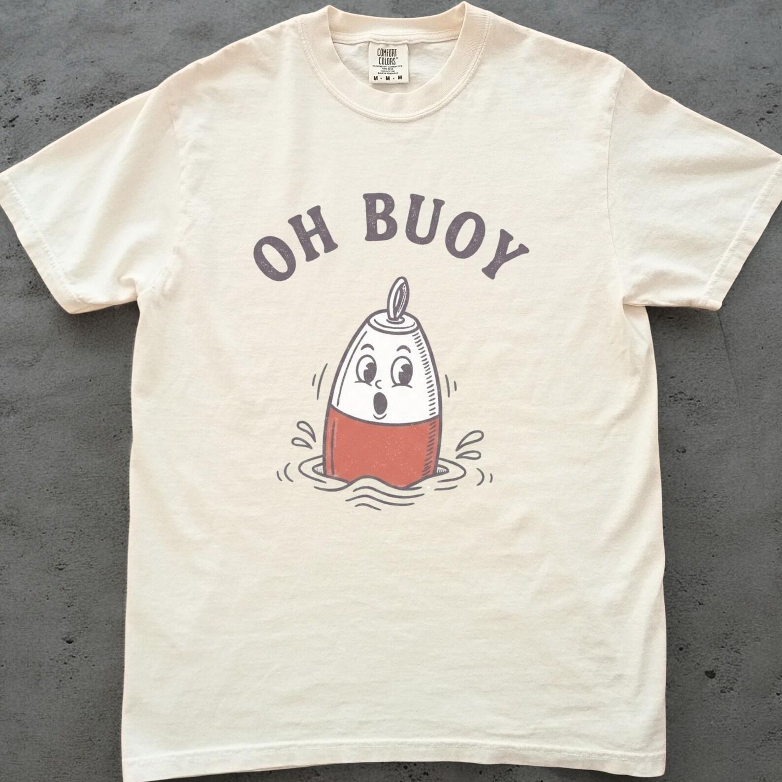 Oh Buoy Shirt, Funny Nautical Tee, Cute Buoy Graphic Comfort Colors Style, Beach Vacation Shirt, Boating Humor Gift for Him or Her M