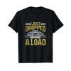 I Just Dropped A Load Funny Truck Driver T Shirt Vintage Washed Unisex Stylish Casual Streetwear Comfortable Slightly Fashion
