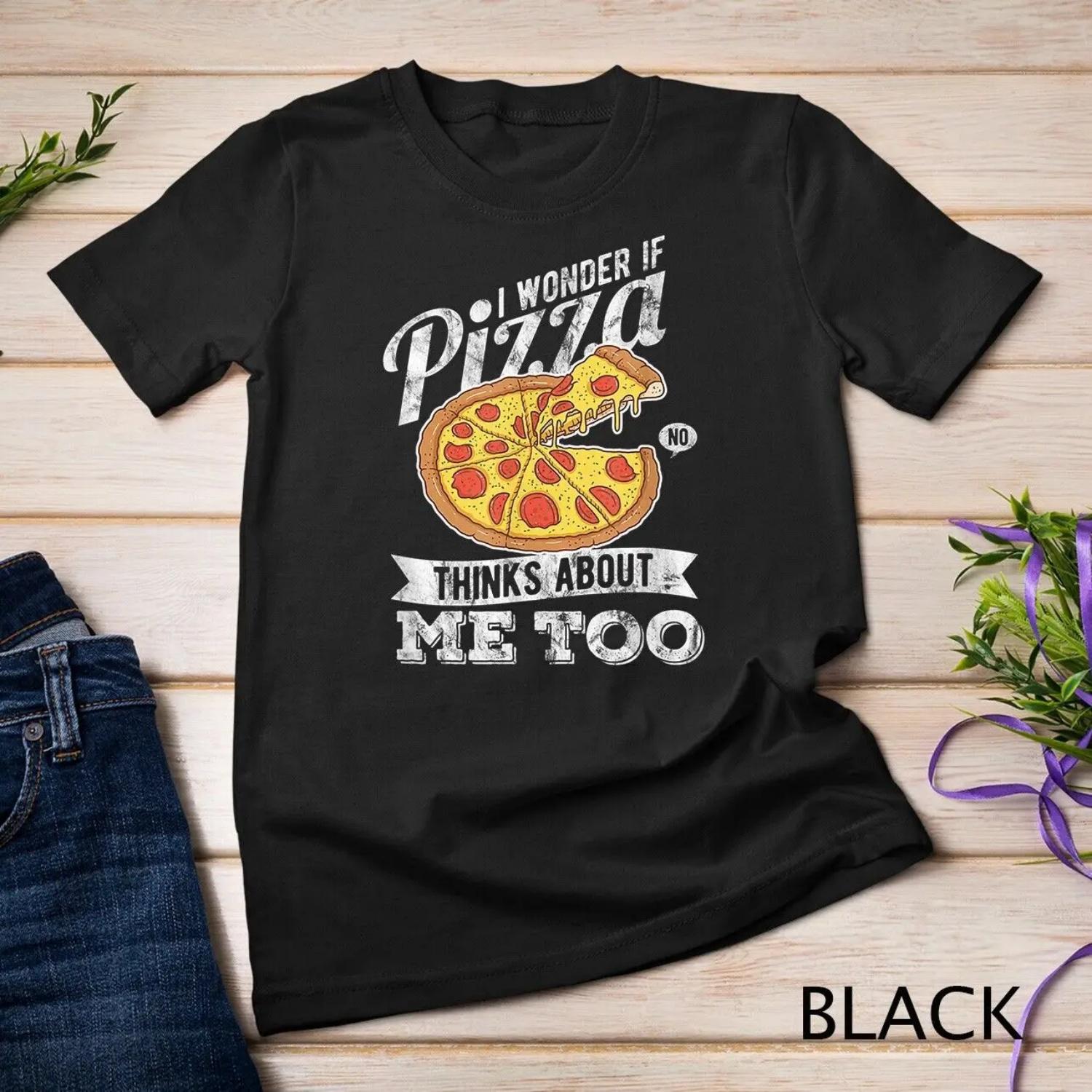

Pizza Thinks About Me Cool Fastfood Slices Lover T shirt XXXXXL