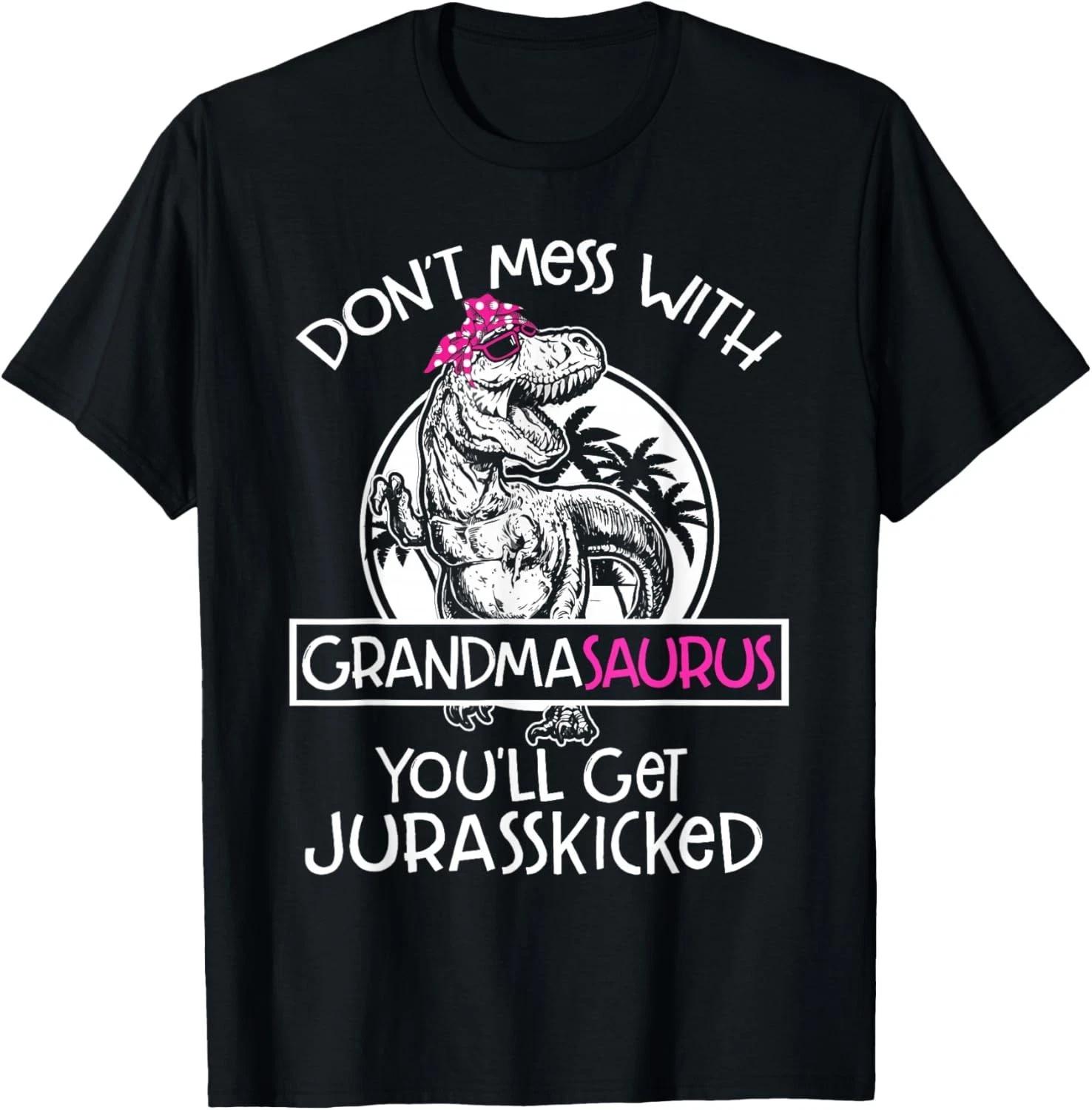 Dont Mess with Grandmasaurus Youll Get Jurasskicked Grandma Gift Unisex T-Shirt XL