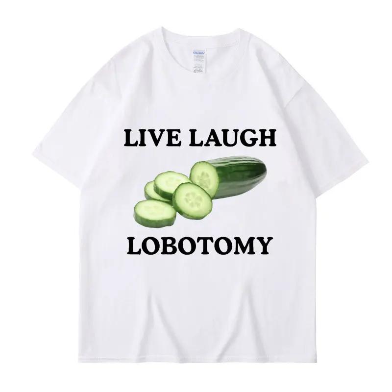 

Live Laugh Lobotomy Cucumber Funny Meme T-shirt Men Women Creativity Humor T Shirt Oversized Pure Casual Tops Streetwear S