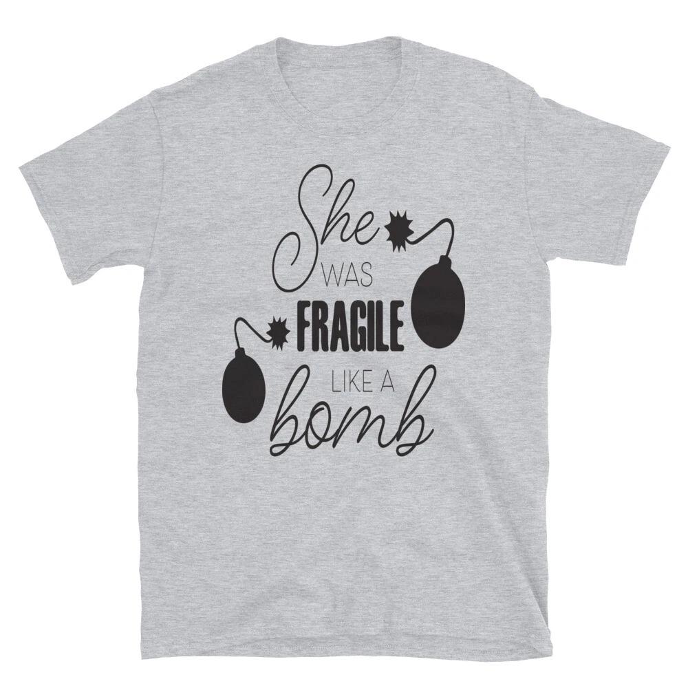 She Was Fragile Like a Bomb Loving Family T-Shirt 4XL