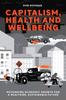 The Capitalism, Health and Wellbeing : Rethinking Economic Growth for a Healthier, Sustainable Future Book