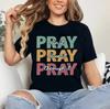 Pray On It Pray Over It Pray Through It Christian Jesus T-Shirt