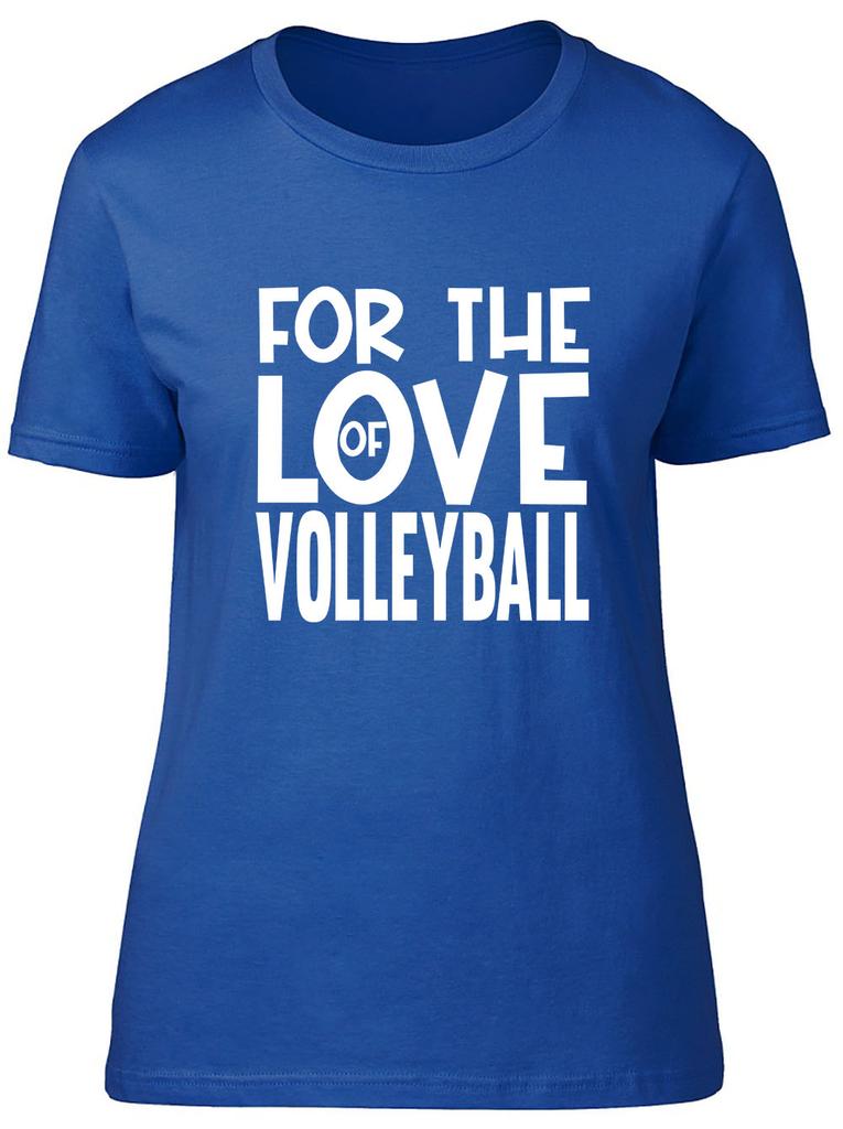 For the Love of Volleyball Fitted Unisexs Ladies T Shirt
