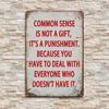 Nostalgic - Style Metal Sign Featuring "Common Sense Is Not A Gift" - Ideal for Home Bar&Man Cave Decor,Combining Durability