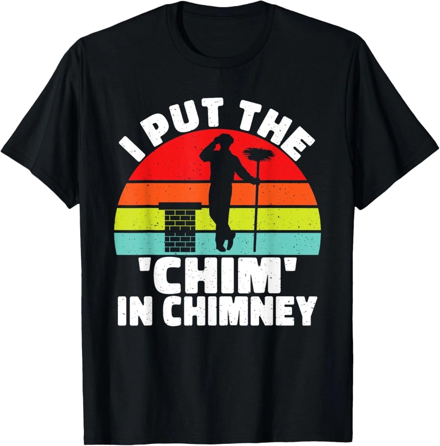 I put the Chim in Chimney Sweep T-Shirt S