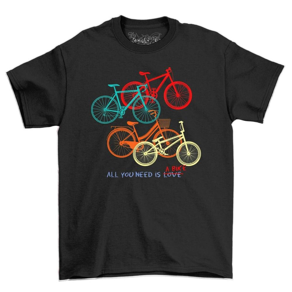 All You Need Is A Bike Funny Adults T-Shirt Men's Bicycle Novelty Tee Shirt Top
