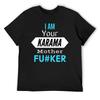 Mother's Day I Am Your KARMA Unisex Lightweight Tees Classic T-shirt Fresh  Sport  Joke Travel USA Size