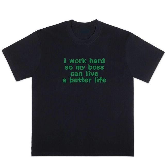 Springsummer I Work Hard So My Boss Can Live A Better Life Printed Cotton Menswomens Fashionable Short Sleeved Tshirt