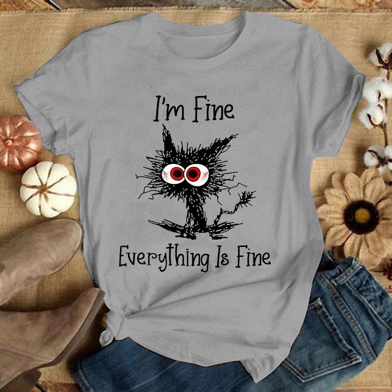 Fashion Funny I'M Fine Everything Is Fine Cat Printed T-Shirts Women Summer Casual Short Sleeved T-Shirts Round Neck Tops