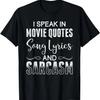 I Speak In Movie Quotes Song Lyrics And Sarcasm T-Shirt