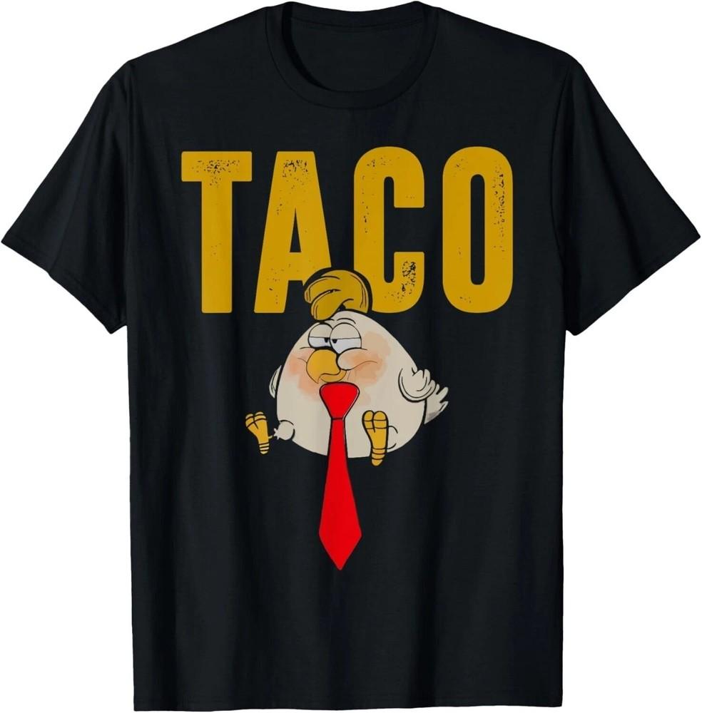 

Humor Taco Trump Always Chickens Out Funny Unisex T-Shirt Unisex T-Shirt XXXXL
