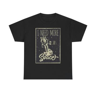 I Need More Space Graphic T Shirt NEW Adult Unisex Heavy Cotton Tee