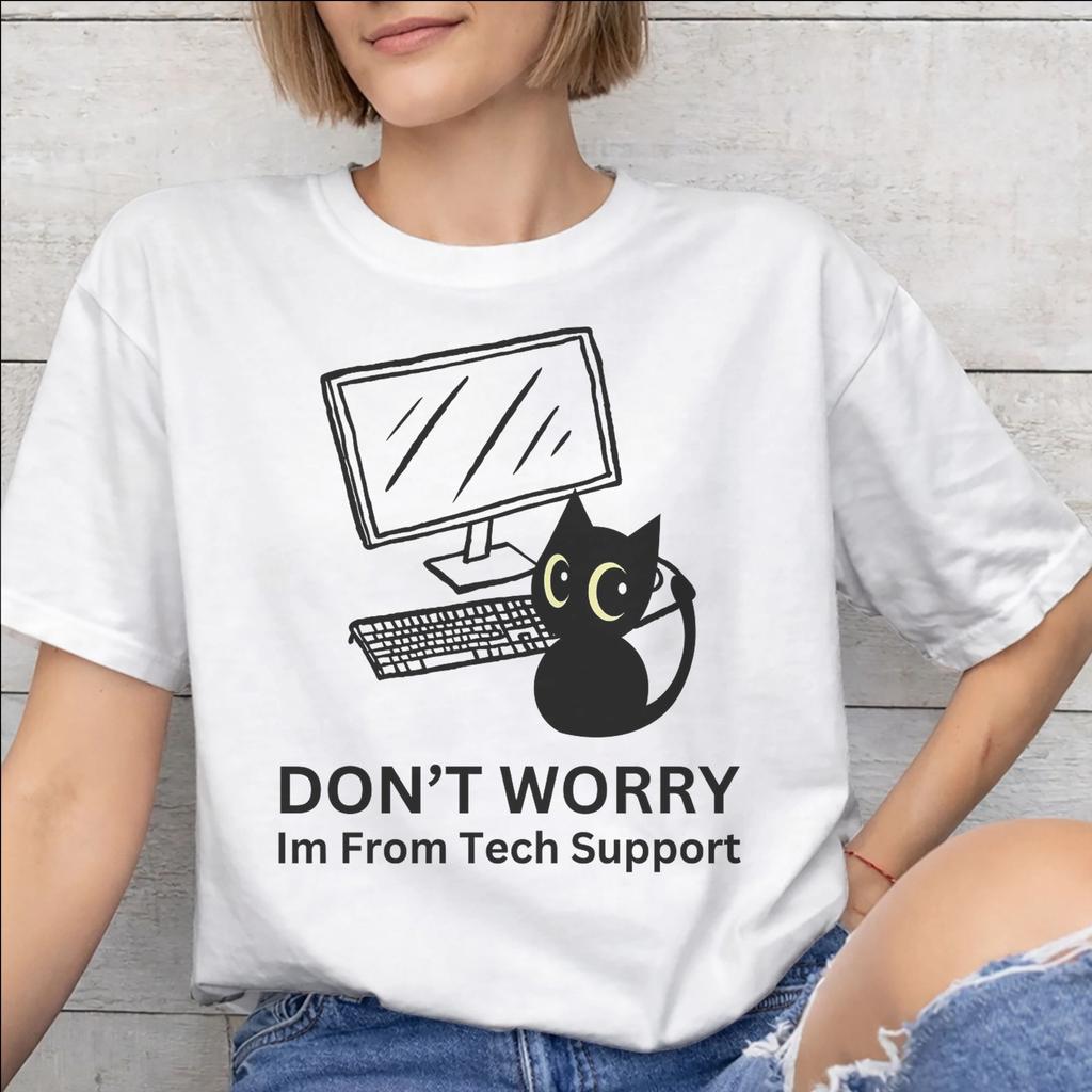 Fashion Dont worry Im from Tech Support T Shirt For Unisex Cotton Tshirts Short Sleeve Clothing