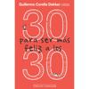 30 para ser mas feliz a los 30 - Spanish Self-Help Book by Guillermo and Alexandra Corella Dekker