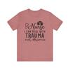 "I Can Do Trauma, Not Drama" Nurse Tee Unisex Jersey Short Sleeve Tee