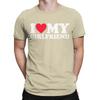 I Love My Girlfriend I Heart GF T Shirt for Men 100% Cotton Cool T-Shirt Round Collar Tee Shirt Short Sleeve Clothing New