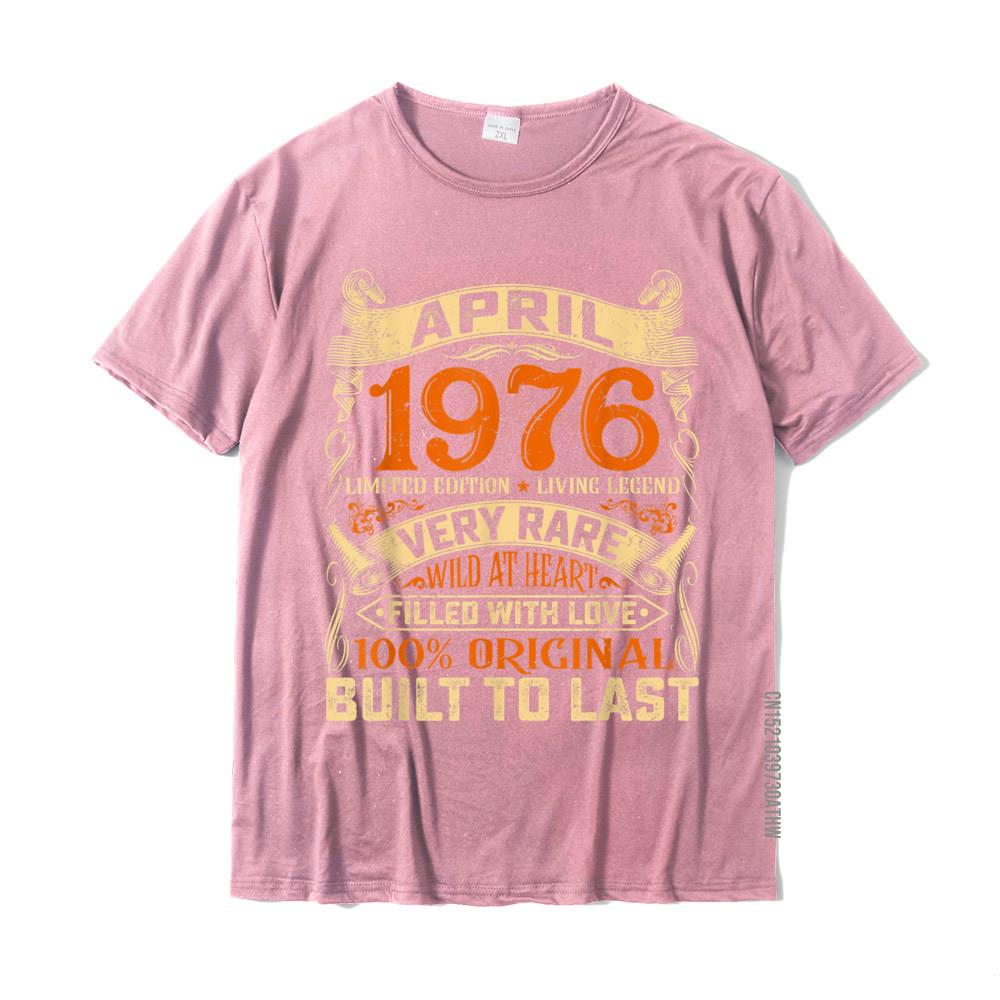 45 Years Old Decorations April 1976 Men Women 45th Birthday TShirt Tshirts For Men Geek Tops Tees Funny Design Cotton