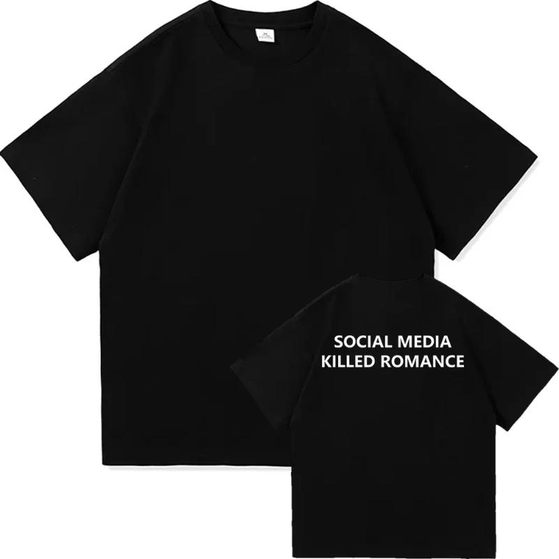 2025 Social Media Killed RoUnisexce Summer T Shirt Unisex Unisex Aesthetic Valentines Print TShirt Couple Cotton Tee Tops Clothing