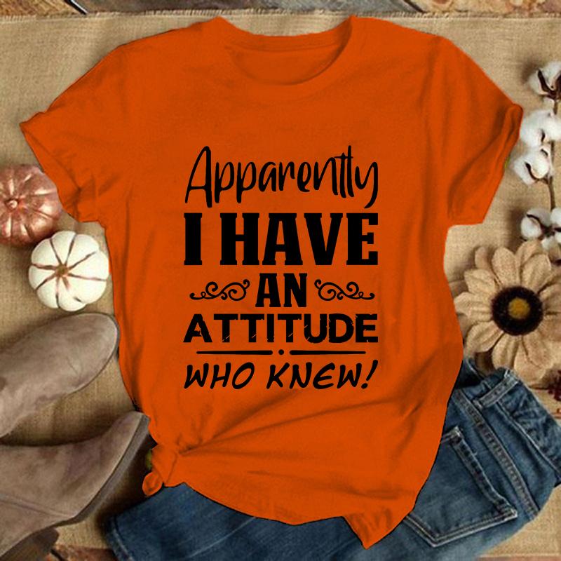 Apparently I Have An Attitude Who Knew Letter Print T Shirt Women'S Casual Top Harajuku Fashion Shirt Short Sleeve