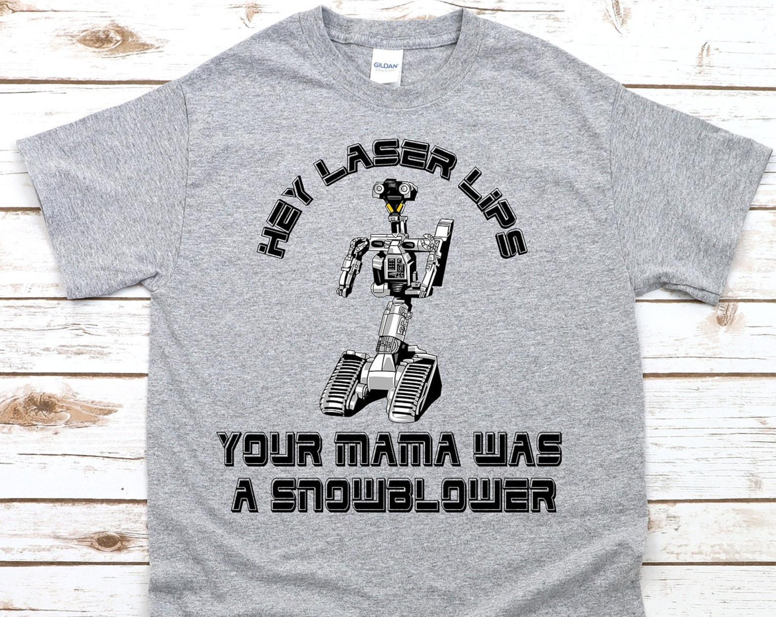 Hey Laser Lips Your Mama Was A Slowblower - Short Circuit Johnny 5 Movie Quote Unisex T-Shirt XL