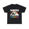 Dancers Are Magical Graphic Tee Shirt, S-5XL