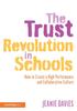 The The Trust Revolution In Schools : How To Create a High Performance and Collaborative Culture Book