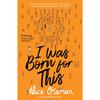 I Was Born for This Paperback UKN2568