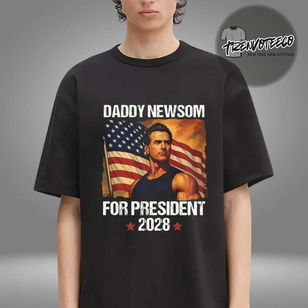 Gavin Newsom Daddy Newsom For President 2028 Unisex T-Shirt XL